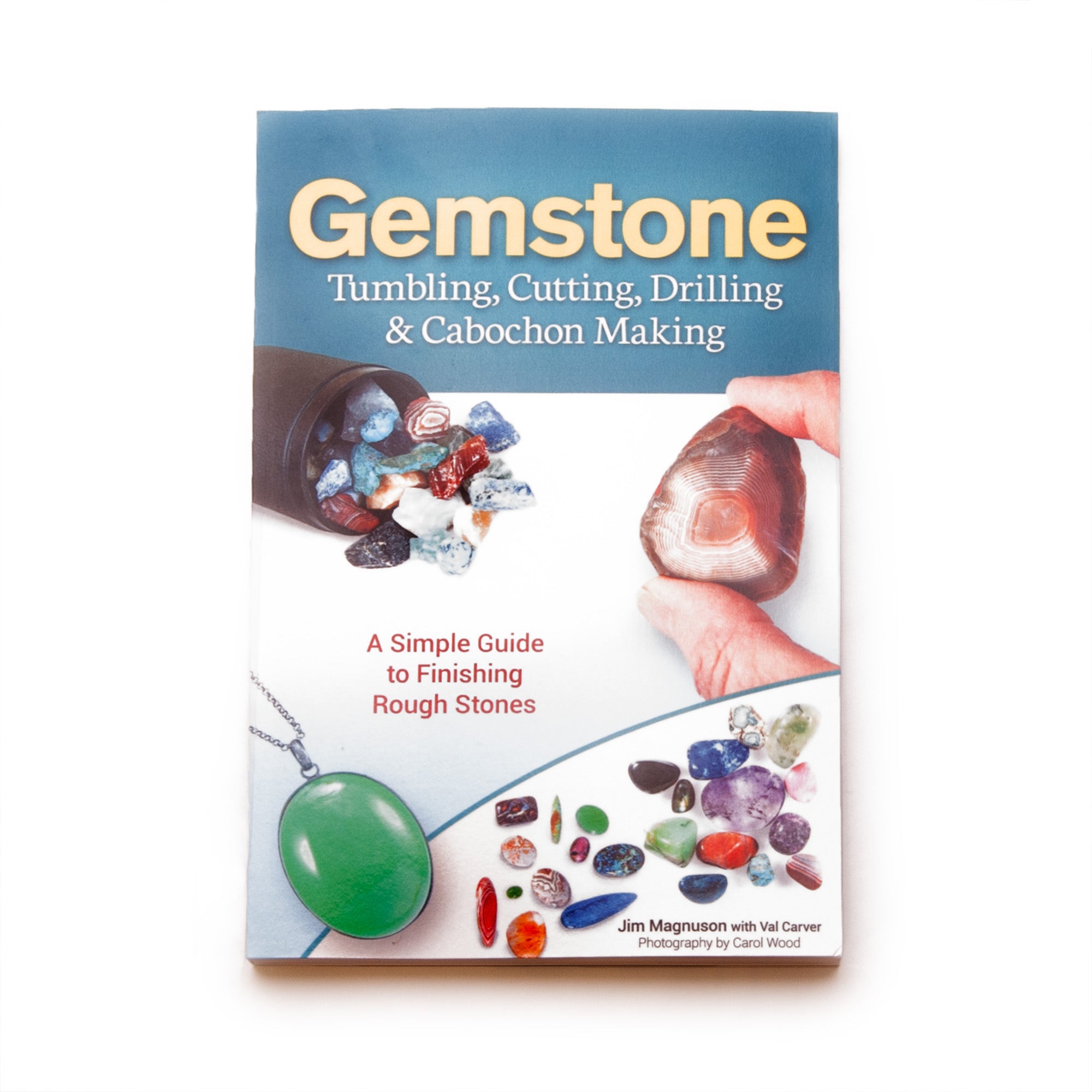 Gemstone Tumbling Cutting Drilling & Cabochon Making - Jim Magnuson With Val Carver